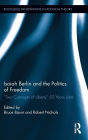 Isaiah Berlin and the Politics of Freedom: 'Two Concepts of Liberty' 50 Years Later
