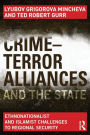 Crime-Terror Alliances and the State: Ethnonationalist and Islamist Challenges to Regional Security