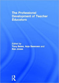 Title: The Professional Development of Teacher Educators, Author: Tony Bates