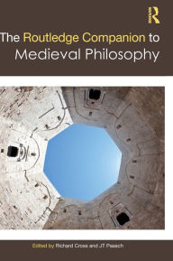 Title: The Routledge Companion to Medieval Philosophy / Edition 1, Author: Richard Cross
