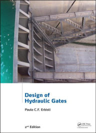 Title: Design of Hydraulic Gates / Edition 2, Author: Paulo C.F. Erbisti