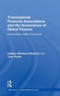 Transnational Financial Associations and the Governance of Global Finance: Assembling Wealth and Power
