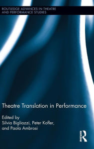 Title: Theatre Translation in Performance, Author: Silvia Bigliazzi