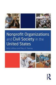 Title: Nonprofit Organizations and Civil Society in the United States / Edition 1, Author: Kelly LeRoux