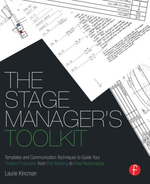 The Stage Manager's Toolkit Templates and Communication Techniques to Guide Your Theatre