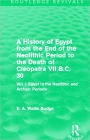 A History of Egypt from the End of the Neolithic Period to the Death of Cleopatra VII B.C. 30 (Routledge Revivals): Vol. I: Egypt in the Neolithic and Archaic Periods