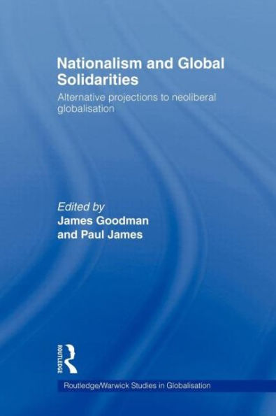 Nationalism and Global Solidarities: Alternative Projections to Neoliberal Globalisation