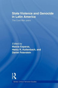 Title: State Violence and Genocide in Latin America: The Cold War Years / Edition 1, Author: Marcia Esparza