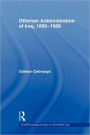 The Ottoman Administration of Iraq, 1890-1908