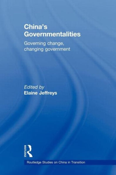 China's Governmentalities: Governing Change, Changing Government / Edition 1