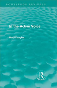 Title: In the Active Voice (Routledge Revivals), Author: Mary Douglas