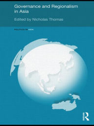 Title: Governance and Regionalism in Asia, Author: Nicholas Thomas