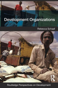Title: Development Organizations / Edition 1, Author: Rebecca Schaaf
