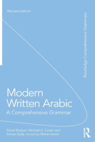 Title: Modern Written Arabic: A Comprehensive Grammar / Edition 2, Author: El Said Badawi