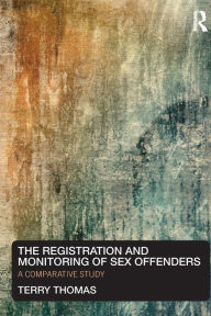 Title: The Registration and Monitoring of Sex Offenders: A Comparative Study, Author: Terry Thomas