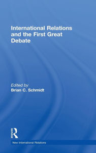 Title: International Relations and the First Great Debate, Author: Brian Schmidt