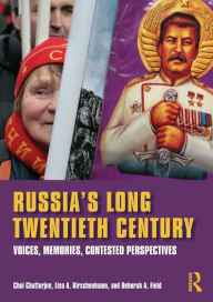 Title: Russia's Long Twentieth Century: Voices, Memories, Contested Perspectives / Edition 1, Author: Choi Chatterjee