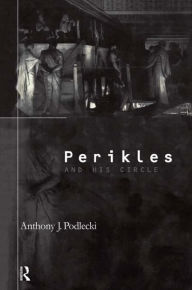 Title: Perikles and his Circle, Author: Anthony Podlecki