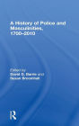 A History of Police and Masculinities, 1700-2010