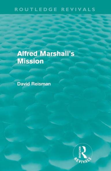 Alfred Marshall's Mission (Routledge Revivals)
