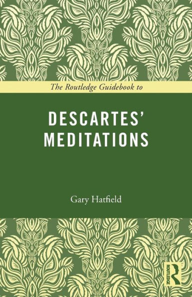 The Routledge Guidebook to Descartes' Meditations / Edition 1