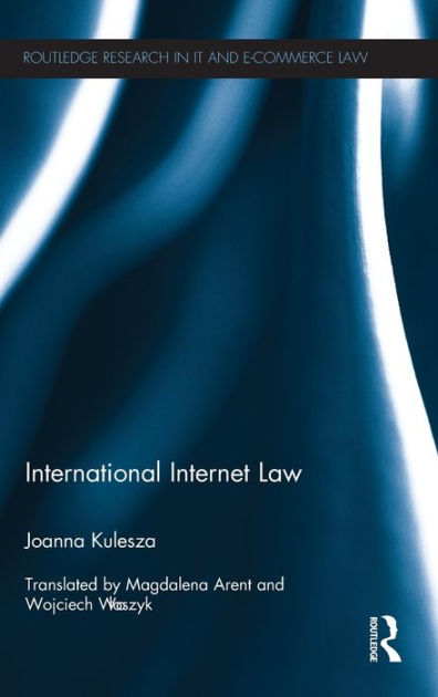 International Internet Law By Joanna Kulesza Hardcover Barnes And Noble®