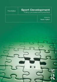 Sport Development: Policy, Process and Practice