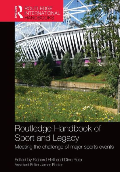Routledge Handbook of Sport and Legacy: Meeting the Challenge of Major Sports Events / Edition 1