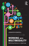 Alternative view 2 of Working with Multimodality: Rethinking Literacy in a Digital Age / Edition 1