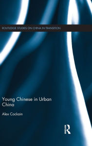 Title: Young Chinese in Urban China, Author: Alex Cockain