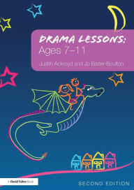 Title: Drama Lessons: Ages 7-11 / Edition 2, Author: Judith Ackroyd