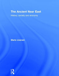 Title: The Ancient Near East: History, Society and Economy / Edition 1, Author: Mario Liverani