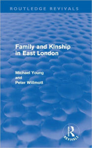 Title: Family and Kinship in East London, Author: Michael Young