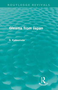 Title: Gleams From Japan (Routledge Revivals), Author: S. Katsumata