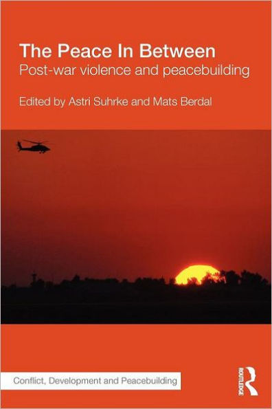 The Peace In Between: Post-War Violence and Peacebuilding / Edition 1