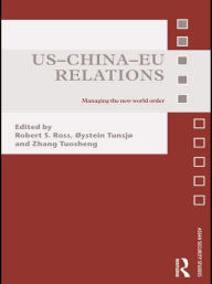 Title: US-China-EU Relations: Managing the New World Order, Author: Robert Ross