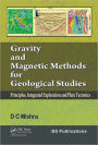 Gravity and Magnetic Methods for Geological Studies: Principles, Integrated Exploration and Plate Tectonics / Edition 1