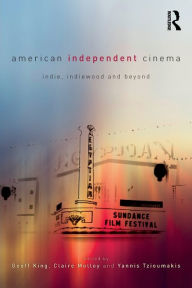 Title: American Independent Cinema: indie, indiewood and beyond / Edition 1, Author: Geoff King