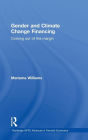 Gender and Climate Change Financing: Coming Out of the Margin / Edition 1
