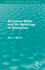 Economic Myths and the Mythology of Economics (Routledge Revivals)