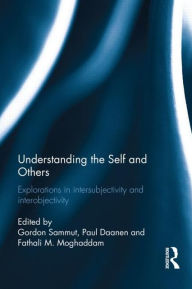 Title: Understanding the Self and Others: Explorations in intersubjectivity and interobjectivity, Author: Gordon Sammut