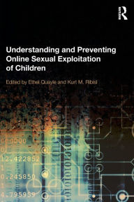 Title: Understanding and Preventing Online Sexual Exploitation of Children, Author: Ethel Quayle