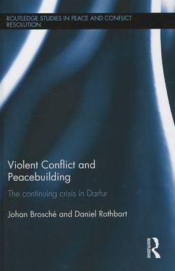 Violent Conflict and Peacebuilding: The Continuing Crisis in Darfur