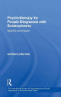 Psychotherapy for People Diagnosed with Schizophrenia: Specific Techniques / Edition 1