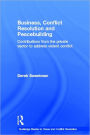 Business, Conflict Resolution and Peacebuilding: Contributions from the private sector to address violent conflict / Edition 1