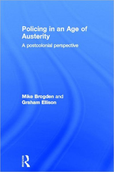 Policing in an Age of Austerity: A postcolonial perspective