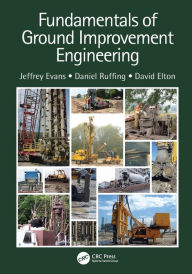 Title: Fundamentals of Ground Improvement Engineering / Edition 1, Author: Jeffrey Evans