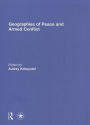 Geographies of Peace and Armed Conflict / Edition 1