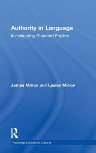 Title: Authority in Language: Investigating Standard English, Author: James Milroy