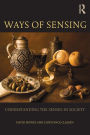 Ways of Sensing: Understanding the Senses In Society